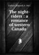 The night-riders : a romance of western Canada , Cullum Ridgwell 