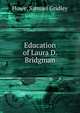 Education of Laura D. Bridgman, Howe, Samuel Gridley 