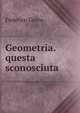 Geometria. questa sconosciuta, Federico Greco 