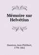 Memoire sur Helvetius, Damiron, Jean Philibert, 1794-1862 