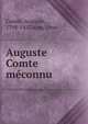 Auguste Comte meconnu, Comte Auguste 
