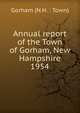 Annual report of the Town of Gorham, New Hampshire. 1954, Gorham (N.H. : Town) 