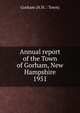 Annual report of the Town of Gorham, New Hampshire. 1951, Gorham (N.H. : Town) 