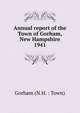 Annual report of the Town of Gorham, New Hampshire. 1941, Gorham (N.H. : Town) 