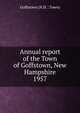 Annual report of the Town of Goffstown, New Hampshire. 1957, Goffstown (N.H. : Town) 