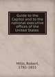 Guide to the Capitol and to the national executive offices of the United States, Mills, Robert, 1781-1855 