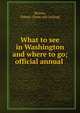 What to see in Washington and where to go; official annual, Brooks, Hobart. [from old catalog] 