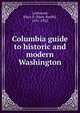 Columbia guide to historic and modern Washington, Lockwood, Mary S. (Mary Smith), 1831-1922 