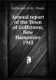 Annual report of the Town of Goffstown, New Hampshire. 1945, Goffstown (N.H. : Town) 