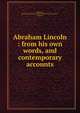 Abraham Lincoln : from his own words, and contemporary accounts, Appleman, Roy Edgar,United States Information Service (London, England) 