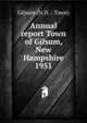 Annual report Town of Gilsum, New Hampshire. 1951, Gilsum (N.H. : Town) 
