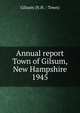 Annual report Town of Gilsum, New Hampshire. 1945, Gilsum (N.H. : Town) 