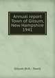 Annual report Town of Gilsum, New Hampshire. 1941, Gilsum (N.H. : Town) 
