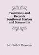 Traditions and Records Southwest Harbor and Somesville, Mrs. Seth S. Thornton 