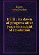 Haiti ; its dawn of progress after years in a night of revolution, Kuser, John Dryden 