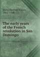 The early years of the French revolution in San Domingo, Mills, Herbert Elmer, 1861-1946 