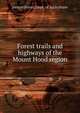 Forest trails and highways of the Mount Hood region, United States. Dept. of Agriculture 