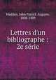 Lettres d'un bibliographe : 2e s?rie, Madden, John Patrick Auguste, 1808-1889 