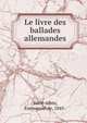 Le livre des ballades allemandes, Saint-Albin, Emmanuel de, 1845- 