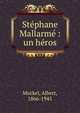 St?phane Mallarm? : un h?ros, Mockel, Albert, 1866-1945 