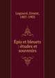 ?pis et bleuets : ?tudes et souvenirs, Legouve?, Ernest, 1807-1903 