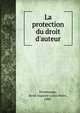 La protection du droit d'auteur, Dommange, Ren? Auguste Louis Henri, 1888- 