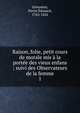 Raison, folie, petit cours de morale mis ? la port?e des vieux enfans ; suivi des Observateurs de la femme, L?montey, Pierre ?douard, 1762-1826 