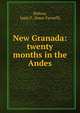 New Granada: twenty months in the Andes, Holton, Isaac F. (Isaac Farwell) 