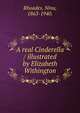 A real Cinderella / illustrated by Elizabeth Withington, Rhoades, Nina, 1863-1940. 