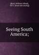 Seeing South America;, [Reid, William Alfred], 1871- [from old catalog] 