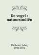 De vogel : natuurstudi?n, Michelet Jules 