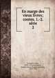 En marge des vieux livres; contes. 1.-2. srie. 2, Lema?tre, Jules, 1853-1914,Gavaignac, Jacques Marie Eug?ne godefroy, 1853-1905 