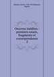 Oeuvres indites : premiers essais, fragments et correspondance. 2, Maistre, Xavier, 1763-1852,R?aume, Eug?ne 