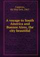 A voyage to South America and Buenos Aires, the city beautiful, Cappeau, Ida May Jack, 1862- 