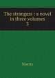 The strangers : a novel in three volumes. 3, Norris 