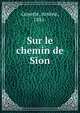 Sur le chemin de Sion, Goyette, Ars?ne, 1881- 