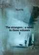 The strangers : a novel in three volumes. 2, Norris 