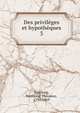 Des privilges et hypothques. 3, Troplong, Raymond Th?odore, 1795-1869 