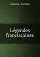 Legendes franciscaines, Glaneur, Antoine 