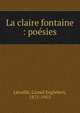 La claire fontaine : po?sies, L?veill?, Lionel Englebert, 1875-1955 