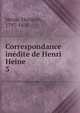 Correspondance indite de Henri Heine. 3, Heinrich Heine 
