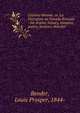Literary sheaves, or, La litt?rature au Canada fran?ais : the drama, history, romance, poetry, lectures, sketches, Bender, Louis Prosper, 1844- 