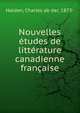 Nouvelles etudes de litterature canadienne francaise, Halden, Charles ab der, 1873- 