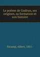 Le poeme de Gudrun, ses origines, sa formation et son histoire, F?camp, Albert, 1851- 