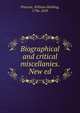 Biographical and critical miscellanies. New ed., William H. Prescott 