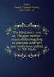 The blind man's son, or, The poor student : successfully struggling to overcome adversity and misfortune / edited by D.P. Kidder, Kidder, Daniel P. (Daniel Parish), 1815-1891. ed 