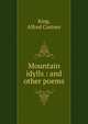 Mountain idylls : and other poems, King, Alfred Castner 