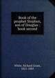 Book of the prophet Stephen, son of Douglas : book second, White, Richard Grant, 1821-1885 