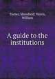 A guide to the institutions, Turner, Mansfield; Harris, William 