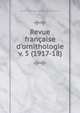 Revue franaise d`ornithologie. v. 5 (1917-18), Soci?t? ornithologique et mammalogique de France 